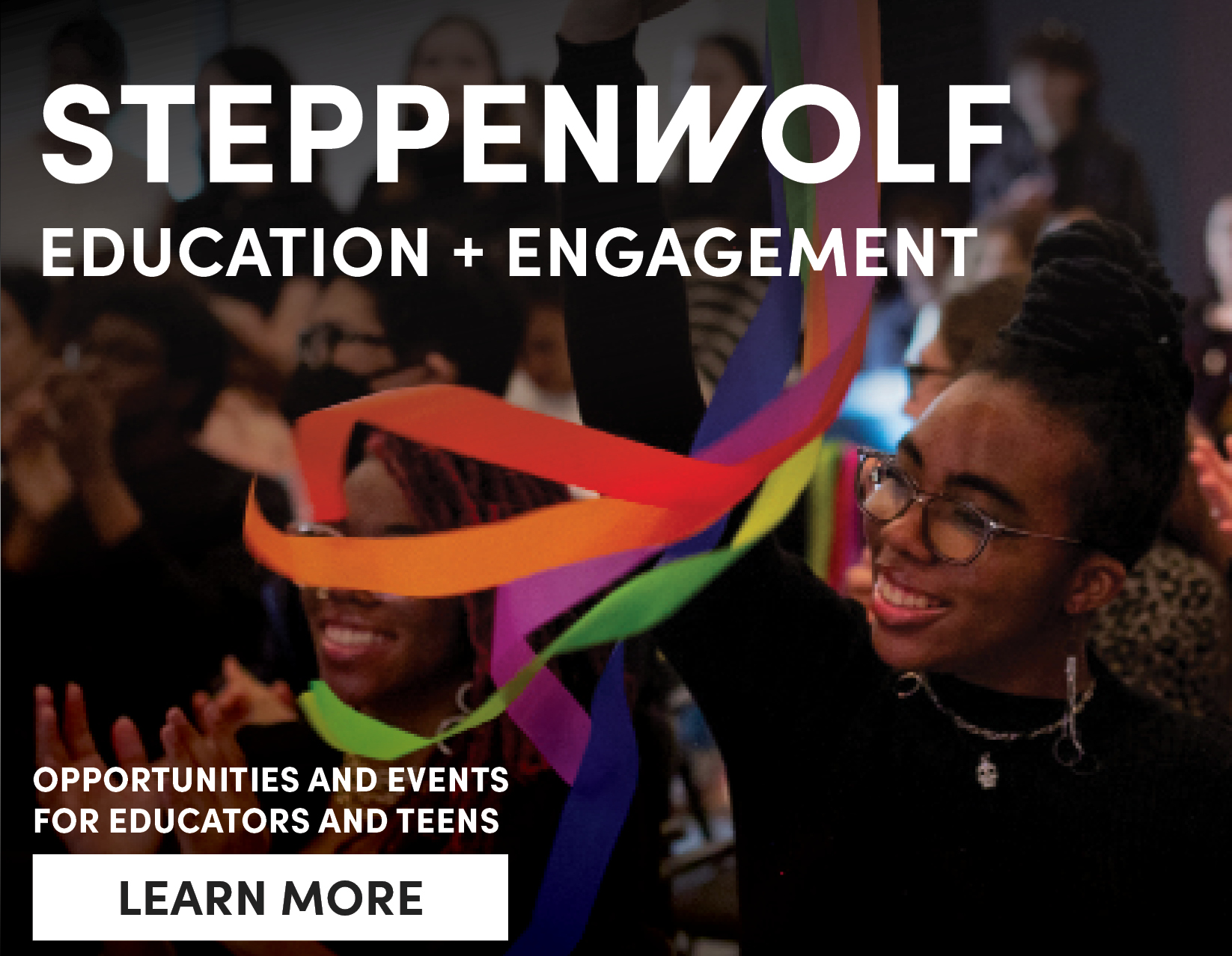 Steppenwolf Education + Engagement - opportunities and events for educators and teens 